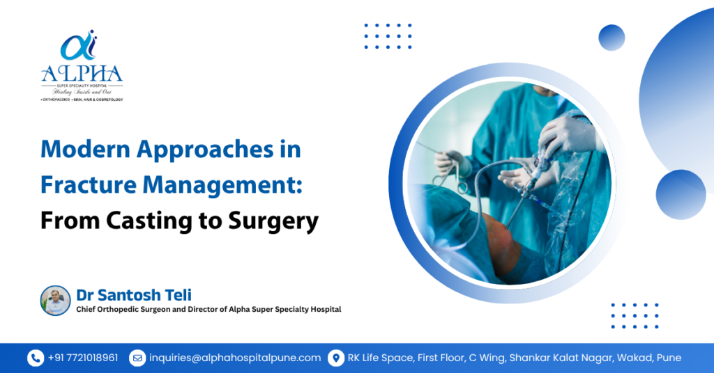 Modern Approaches in Fracture Management: From Casting to Surgery – Dr. Santosh Teli