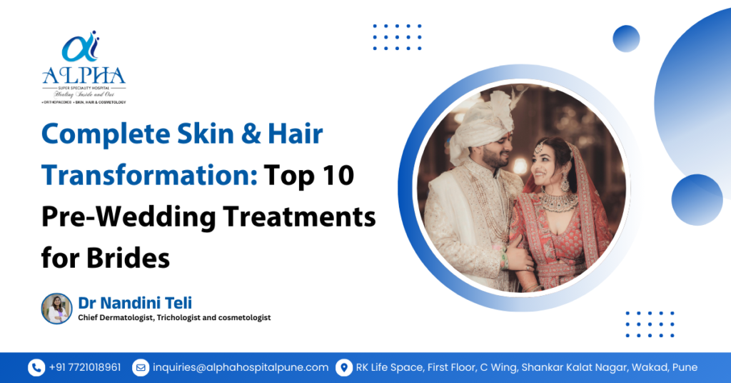 Complete Skin & Hair Transformation: Top 10 Pre-Wedding Treatments for Brides