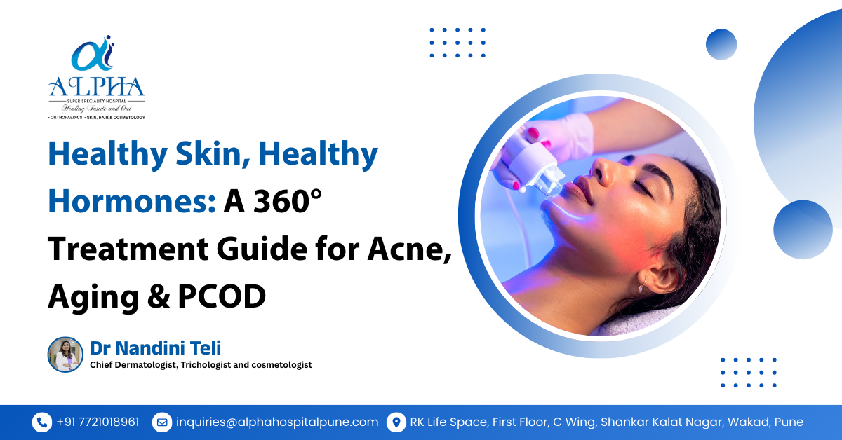 Healthy Skin, Healthy Hormones: A 360° Treatment Guide for Acne, Aging & PCOD - Dr. Nandini Teli