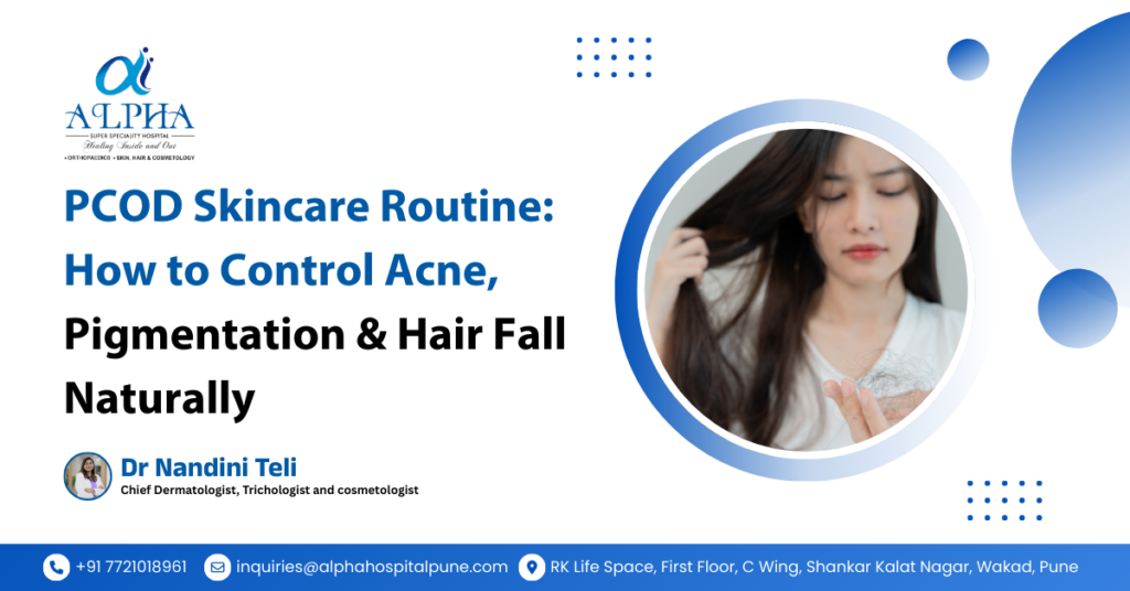 PCOD Skincare Routine: How to Control Acne, Pigmentation & Hair Fall Naturally - Dr. Nandini Teli