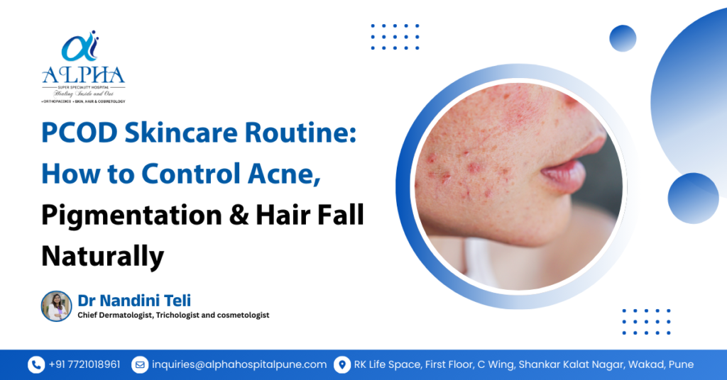 PCOD Skincare Routine: How to Control Acne, Pigmentation & Hair Fall Naturally - Dr. Nandini Teli