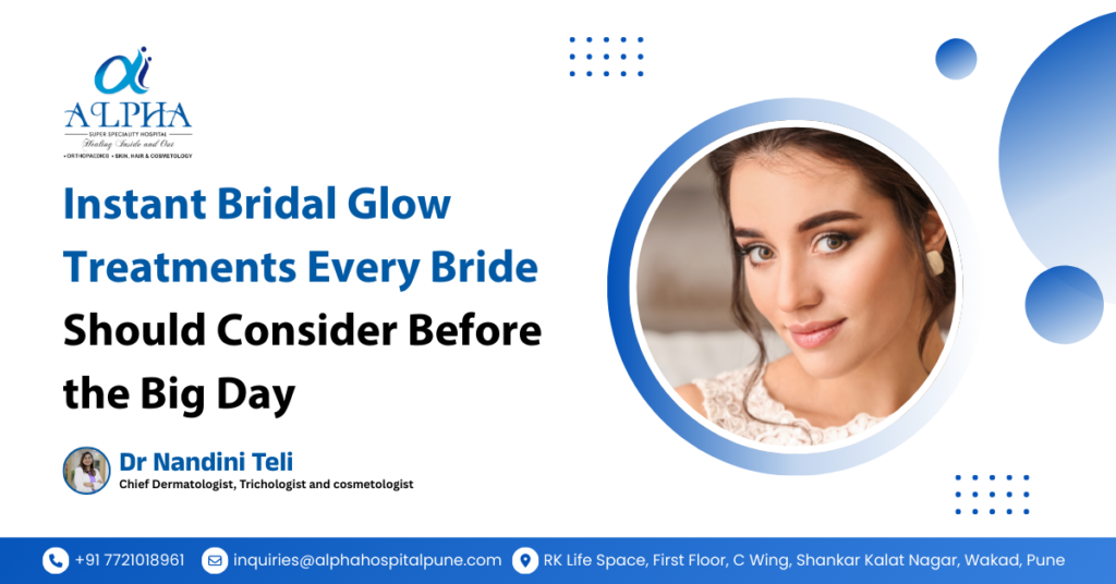 Instant Bridal Glow Treatments Every Bride Should Consider Before the Big Day - Dr. Nandini Teli