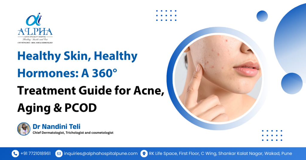 Healthy Skin, Healthy Hormones: A 360° Treatment Guide for Acne, Aging & PCOD - Dr. Nandini Teli